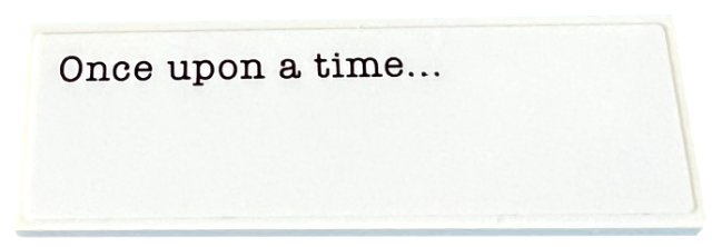 Lego Tile 2 x 6 with Black 'Once upon a time...' Pattern (Sticker) - Set 31169 / White