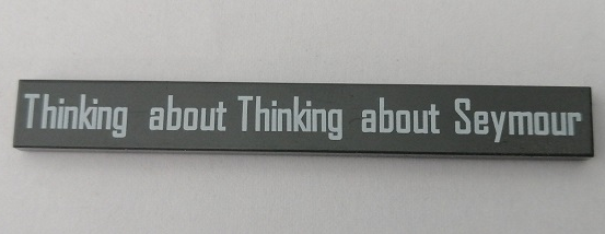 Lego Tile 1 x 8 with 'Thinking about Thinking about Seymour' Pattern / Dark Bluish Gray