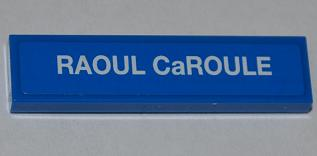 Lego Tile 1 x 4 with 'RAOUL CaROULE' Pattern (Sticker) - Set 9485 / Blue