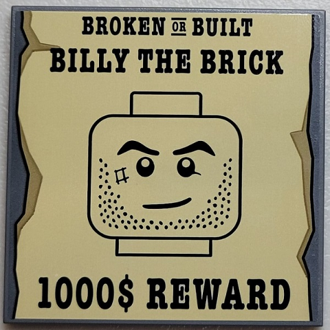 Lego Tile 6 x 6 with Bottom Tubes, Textured Surface with 'BROKEN OR BUILT', 'BILLY THE BRICK', Minifigure Head and '1000$ REWARD' on Tan Paper Pattern (Sticker) - Set 910016