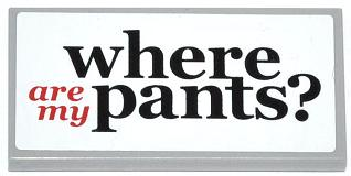 Lego Tile 2 x 4 with Black and Red 'where are my pants?' on White Background Pattern (Sticker) - Set 70809