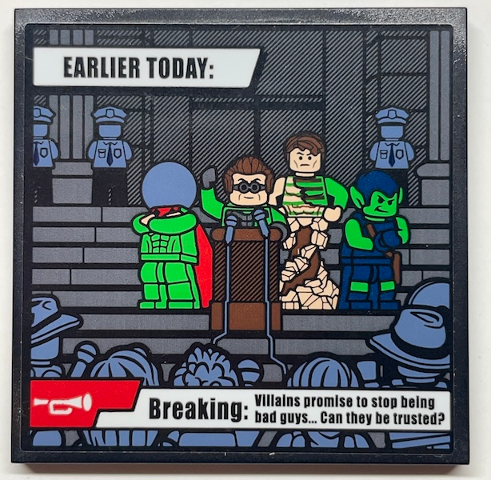 Lego Tile 6 x 6 with Bottom Tubes, Textured Surface with 'EARLIER TODAY:', 'Breaking: Villains promise to stop being bad guys... Can they be trusted?' and Minifigures Pattern (Sticker) - Set 76178