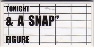 Lego Tile 2 x 4 with 'TONIGHT & A SNAP" FIGURE' on Black Grid Pattern (Sticker) - Set 10232