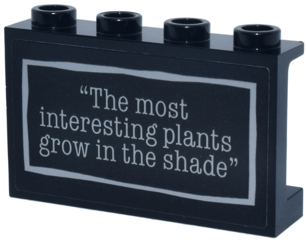Lego Panel 1 x 4 x 2 with Side Supports - Hollow Studs with Light Bluish Gray Rectangle Frame and 'The most interesting plants grow in the shade' Quote Pattern (Sticker) - Set 76784