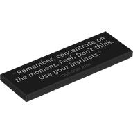 Lego Tile 2 x 6 with '"Remember, concentrate on the moment. Feel. Don't think. Use your instincts." - QUI-GON JINN' Print / Black