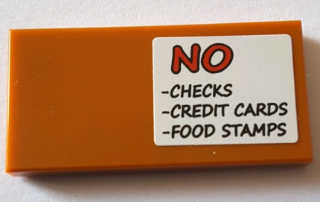 Lego Tile 2 x 4 with 'NO -CHECKS -CREDIT CARDS -FOOD STAMPS' Pattern (Sticker) - Set 71016 / Dark Orange