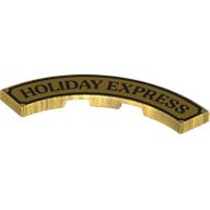 Lego Tile 4 x 4 Curved, Macaroni with Black 'HOLIDAY EXPRESS', Border Print